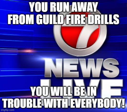 FAKE! | YOU RUN AWAY FROM GUILD FIRE DRILLS; YOU WILL BE IN TROUBLE WITH EVERYBODY! | image tagged in funny,ryan reynolds,drake and josh | made w/ Imgflip meme maker