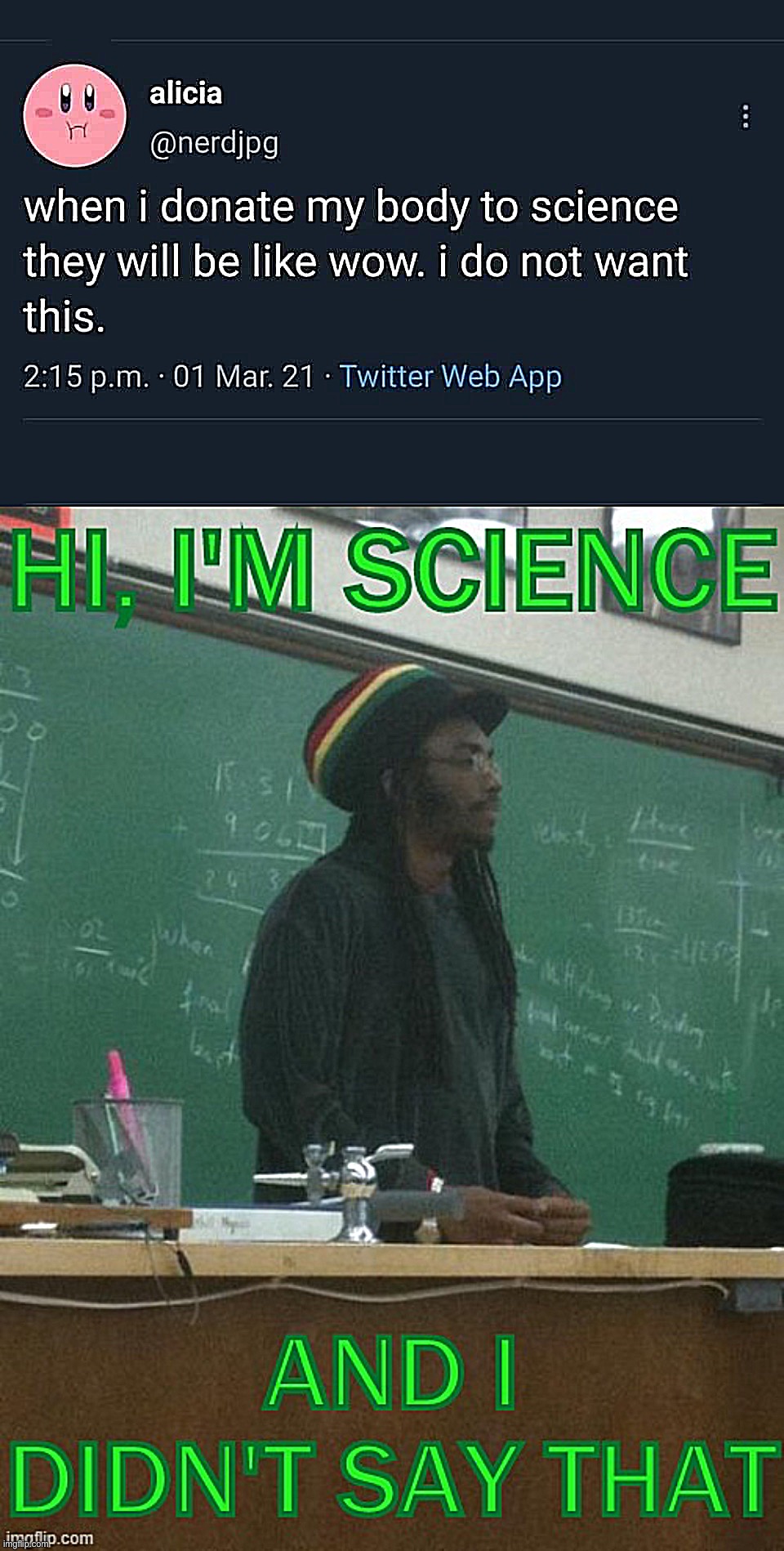 Body positivity through science | image tagged in donate my body to science,hi i'm science and i didn't say that | made w/ Imgflip meme maker