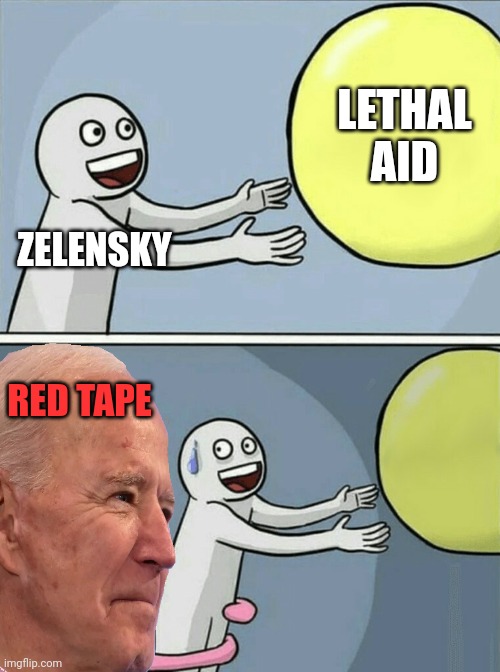 LETHAL AID; ZELENSKY; RED TAPE | made w/ Imgflip meme maker