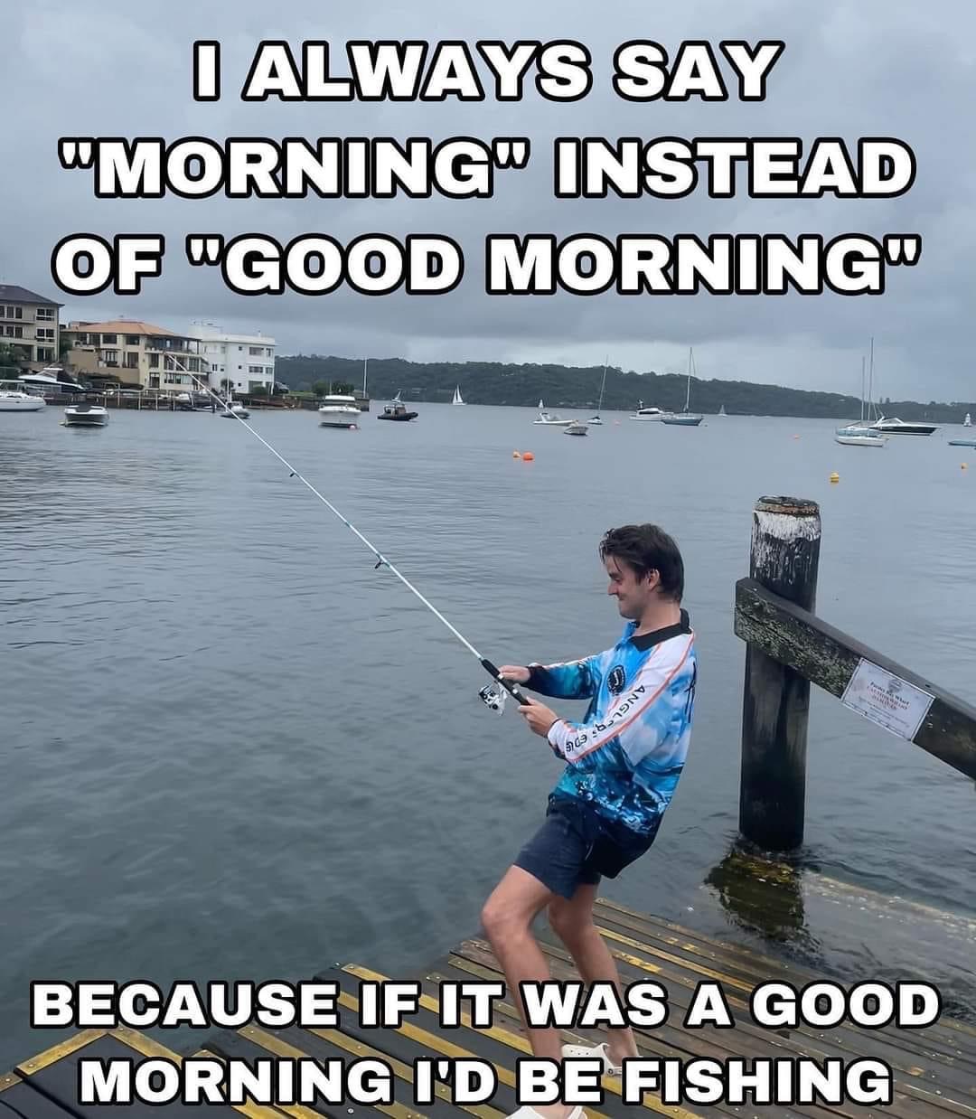 High Quality Good morning fishing Blank Meme Template