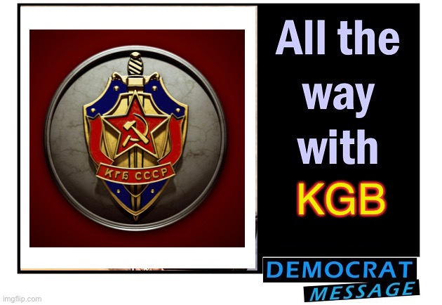 KGB | image tagged in democrat,kgb | made w/ Imgflip meme maker