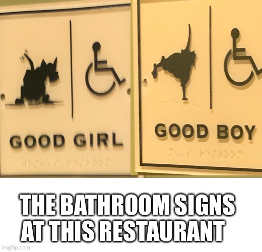 THE BATHROOM SIGNS AT THIS RESTAURANT | made w/ Imgflip meme maker