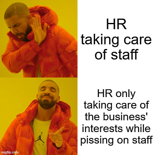 Human Resources - an acceptable form of modern-Hitler | HR taking care of staff; HR only taking care of the business' interests while pissing on staff | image tagged in memes,hr,human resources,hitler,staff,work | made w/ Imgflip meme maker