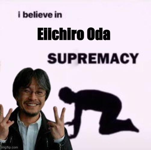Oda Supremacy | Eiichiro Oda | image tagged in simplythebest,oda,onepiece | made w/ Imgflip meme maker