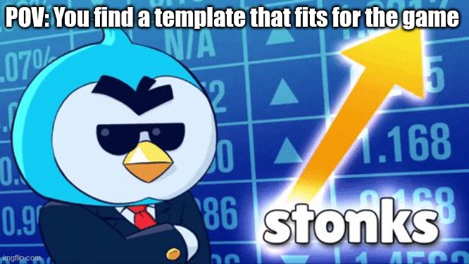 STOINKS | POV: You find a template that fits for the game | image tagged in brawl stars | made w/ Imgflip meme maker