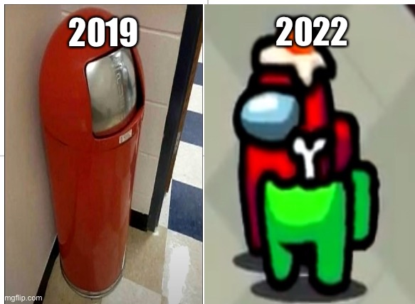 trash can is sus | 2019; 2022 | image tagged in the most interesting man in the world | made w/ Imgflip meme maker