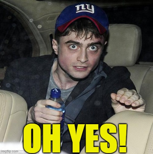 harry potter crazy | OH YES! | image tagged in harry potter crazy | made w/ Imgflip meme maker