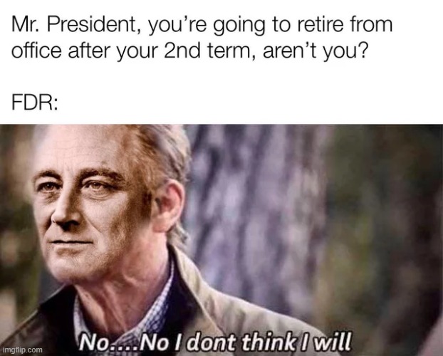 The Road to 4 | image tagged in fdr,history memes | made w/ Imgflip meme maker