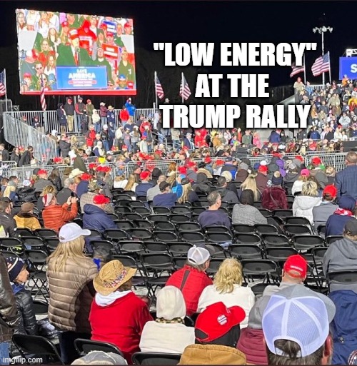 "LOW ENERGY"
AT THE 
TRUMP RALLY | image tagged in trump,failure | made w/ Imgflip meme maker