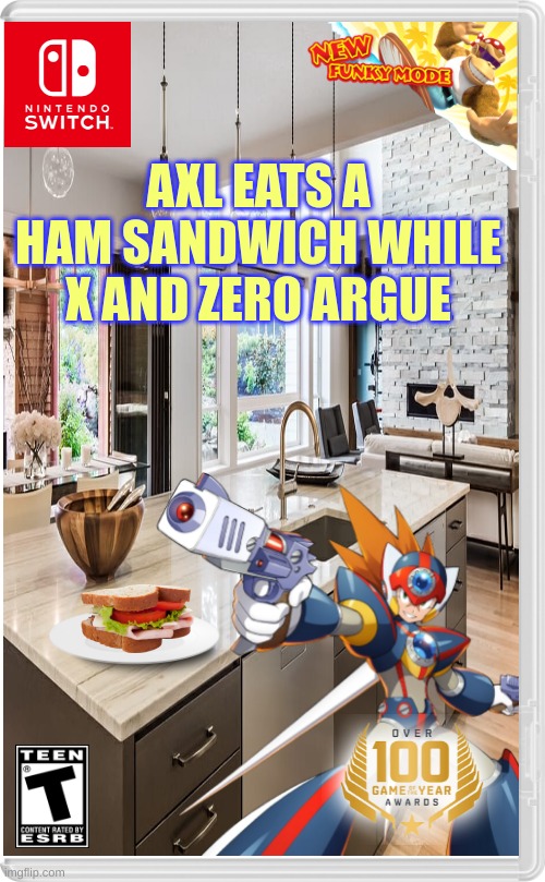 axl be vibing tho | AXL EATS A HAM SANDWICH WHILE X AND ZERO ARGUE | image tagged in fake switch game | made w/ Imgflip meme maker