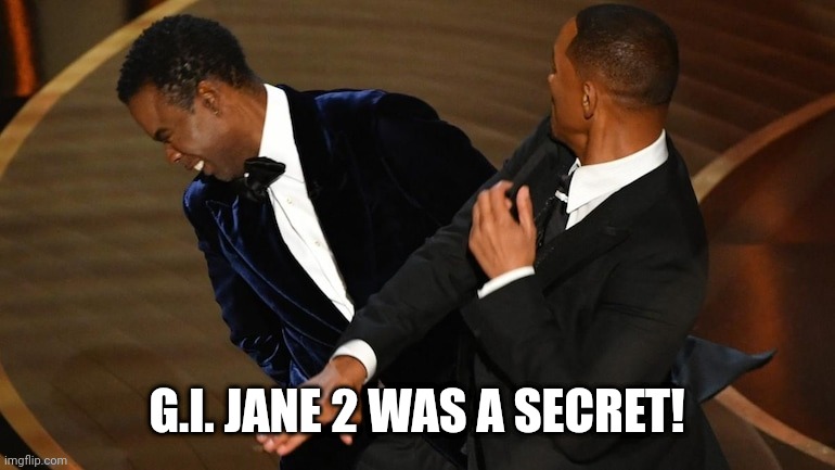 The Oscar Smackdown |  G.I. JANE 2 WAS A SECRET! | image tagged in smith slapping rock,movies,oscars,funny,memes | made w/ Imgflip meme maker