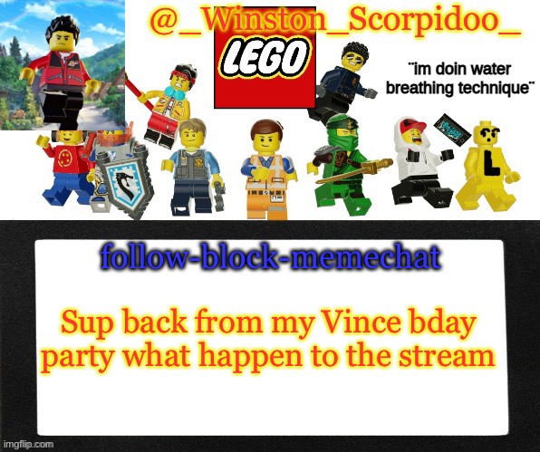 Winston's new announcement | Sup back from my Vince bday party what happen to the stream | image tagged in winston's new announcement | made w/ Imgflip meme maker