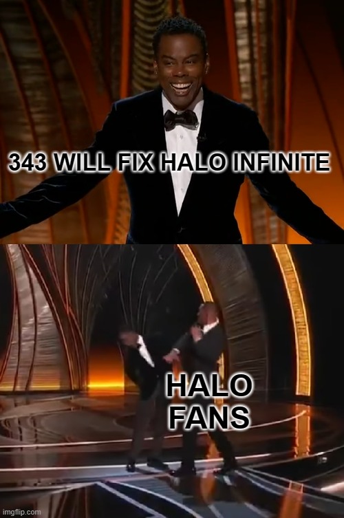 343 Will Fix Halo Infinite | 343 WILL FIX HALO INFINITE; HALO FANS | image tagged in halo,343,gaming,halo infinite | made w/ Imgflip meme maker