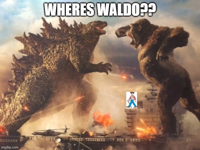 Godzilla VS. kong | WHERES WALDO?? | image tagged in godzilla vs kong | made w/ Imgflip meme maker