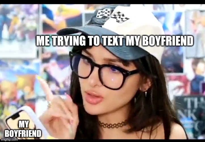 Hmmm | ME TRYING TO TEXT MY BOYFRIEND; MY BOYFRIEND | image tagged in me trying to say something online | made w/ Imgflip meme maker
