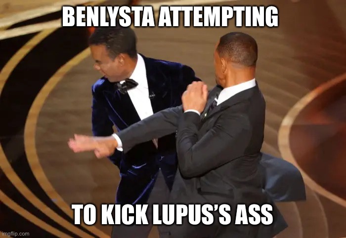 Benlysta & Lupus | BENLYSTA ATTEMPTING; TO KICK LUPUS’S ASS | image tagged in will smith chris rock | made w/ Imgflip meme maker