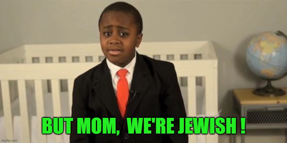 BUT MOM,  WE'RE JEWISH ! | made w/ Imgflip meme maker