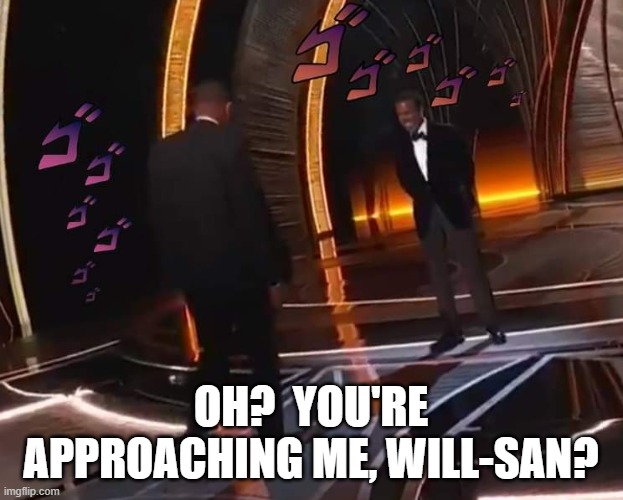 Oscars JoJo reference | OH?  YOU'RE APPROACHING ME, WILL-SAN? | image tagged in oscars,jojo's bizarre adventure,jojo,jojo meme,jojo's walk,anime | made w/ Imgflip meme maker