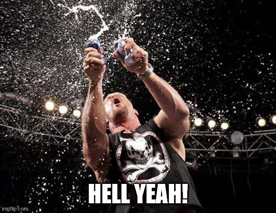stone cold beers | HELL YEAH! | image tagged in stone cold beers | made w/ Imgflip meme maker