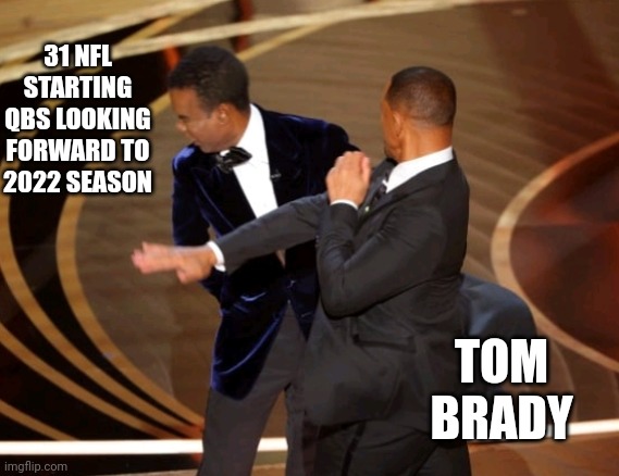 Nfl | 31 NFL STARTING QBS LOOKING FORWARD TO 2022 SEASON; TOM BRADY | image tagged in funny memes | made w/ Imgflip meme maker