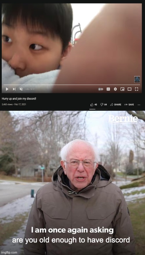 Bernie I Am Once Again Asking For Your Support Meme | are you old enough to have discord | image tagged in memes,bernie i am once again asking for your support,discord | made w/ Imgflip meme maker