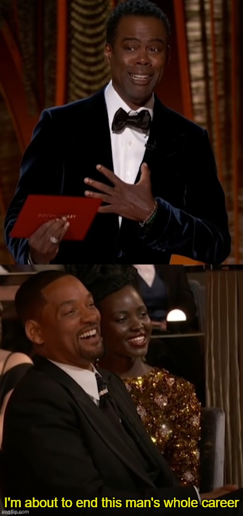 From Oscar night before the violence | I'm about to end this man's whole career | image tagged in chris rock will smith oscars i'm about to end this man's career,memes,template,oscars,2022 | made w/ Imgflip meme maker