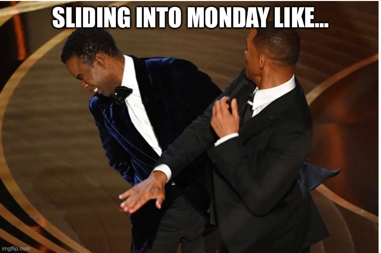 Will Smith & Chris Rock | SLIDING INTO MONDAY LIKE… | image tagged in i hate mondays | made w/ Imgflip meme maker