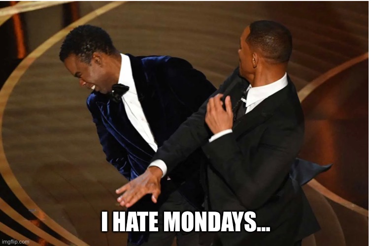 Smith & Rock | I HATE MONDAYS… | image tagged in i hate mondays | made w/ Imgflip meme maker