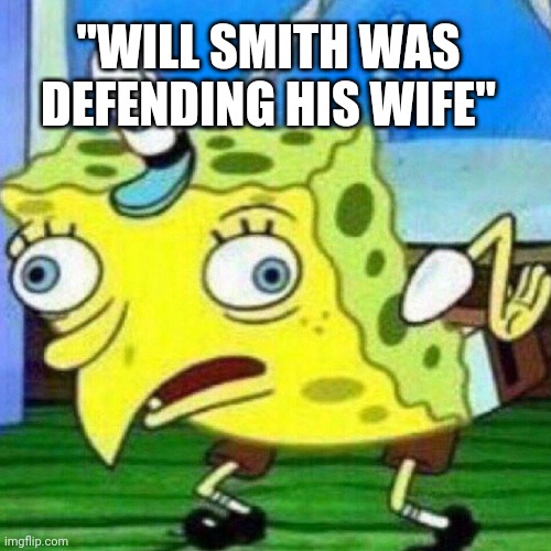 I stand with Chris... | "WILL SMITH WAS DEFENDING HIS WIFE" | image tagged in will smith,chris rock,assault,bully,privilege,oscars | made w/ Imgflip meme maker