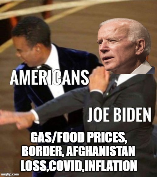 Joe Biden sucker punches America!!! | BORDER, AFGHANISTAN | image tagged in morons,idiots,joe biden,will smith,will smith punching chris rock | made w/ Imgflip meme maker