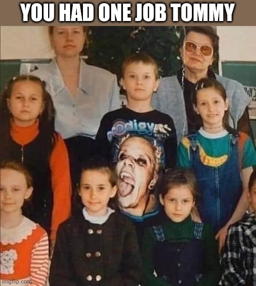 THAT'S WHY YOU DRESS NICE ON PICTURE DAY | YOU HAD ONE JOB TOMMY | image tagged in fail,you had one job,you had one job just the one | made w/ Imgflip meme maker