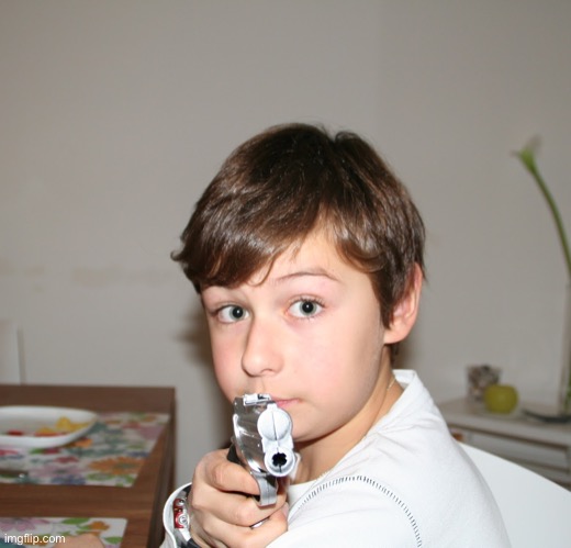 kid with a gun | image tagged in kid with a gun | made w/ Imgflip meme maker
