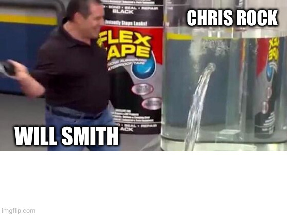 Chris Rock gets some flex tape | CHRIS ROCK; WILL SMITH | image tagged in chris rock,flex tape | made w/ Imgflip meme maker