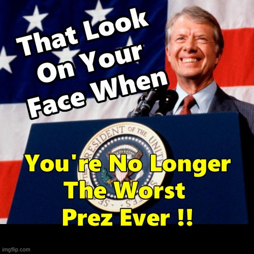 Jimmy Carter Smiling Real Wide of Late folks - Here is Reason Why | image tagged in jimmy carter,memes,worst president,biden administration | made w/ Imgflip meme maker