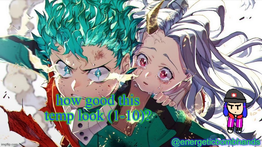 . | how good this temp look (1-10)? | image tagged in e | made w/ Imgflip meme maker