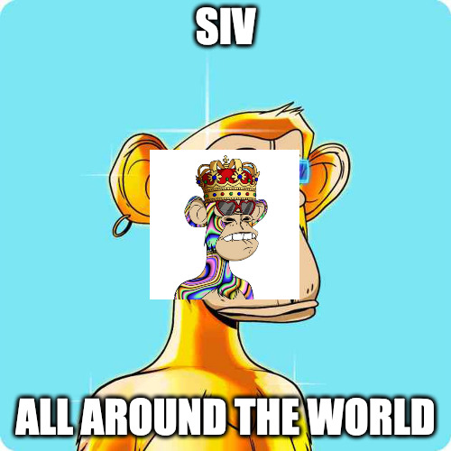 Nft bored ape | SIV; ALL AROUND THE WORLD | image tagged in nft bored ape | made w/ Imgflip meme maker