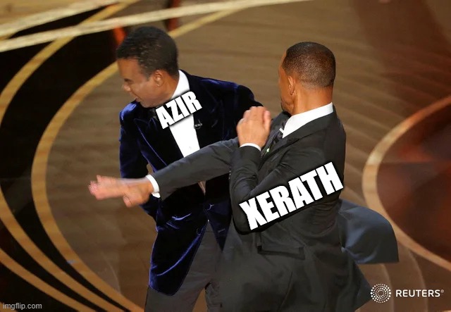 Azir and Xerath's lore in a nutshell | AZIR; XERATH | image tagged in will smith punching chris rock | made w/ Imgflip meme maker