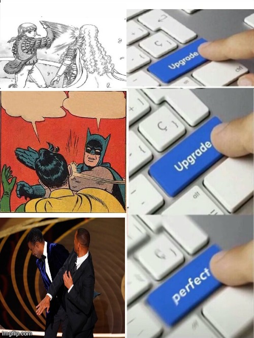 Slap moments becoming realistic | image tagged in upgrade,upgraded to perfection,batman slapping robin,will smith punching chris rock | made w/ Imgflip meme maker