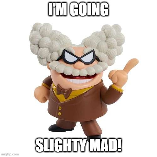 I'm Going Slightly Mad |  I'M GOING; SLIGHTY MAD! | image tagged in professor poopypants,queen,captain underpants,freddie mercury | made w/ Imgflip meme maker