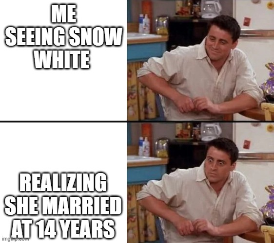 DISNEY SUS!! | ME SEEING SNOW WHITE; REALIZING SHE MARRIED AT 14 YEARS | image tagged in surprised joey,snow white,sus | made w/ Imgflip meme maker