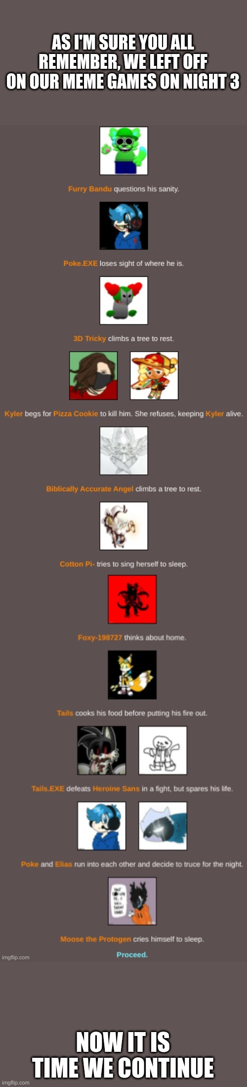 lets do this | AS I'M SURE YOU ALL REMEMBER, WE LEFT OFF ON OUR MEME GAMES ON NIGHT 3; NOW IT IS TIME WE CONTINUE | made w/ Imgflip meme maker