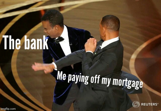 Mortgage free | image tagged in memes | made w/ Imgflip meme maker