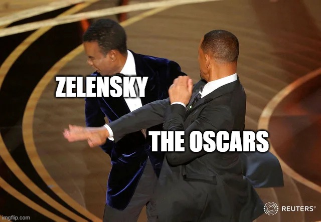 Zelensky Oscars | ZELENSKY; THE OSCARS | image tagged in will smith punching chris rock | made w/ Imgflip meme maker