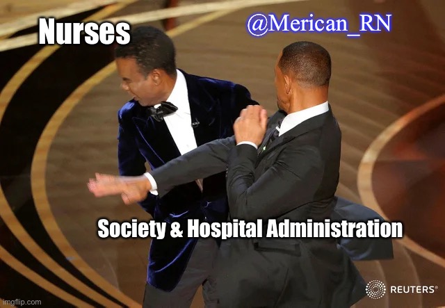 Will Smith punching Chris Rock | @Merican_RN; Nurses; Society & Hospital Administration | image tagged in will smith punching chris rock | made w/ Imgflip meme maker