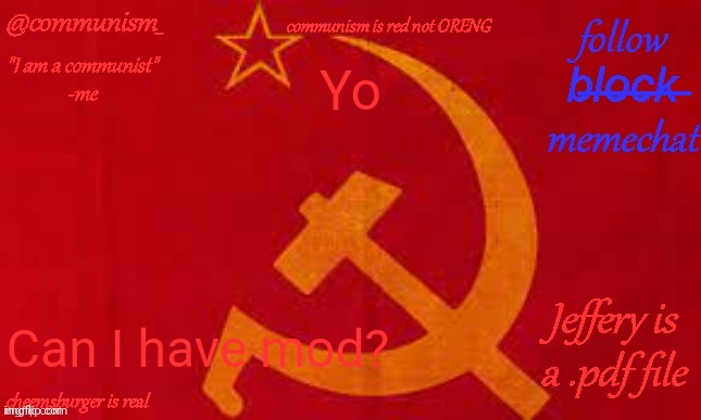 The communist side of the pornpolice reporting  for duty | Yo; Can I have mod? | image tagged in communism | made w/ Imgflip meme maker