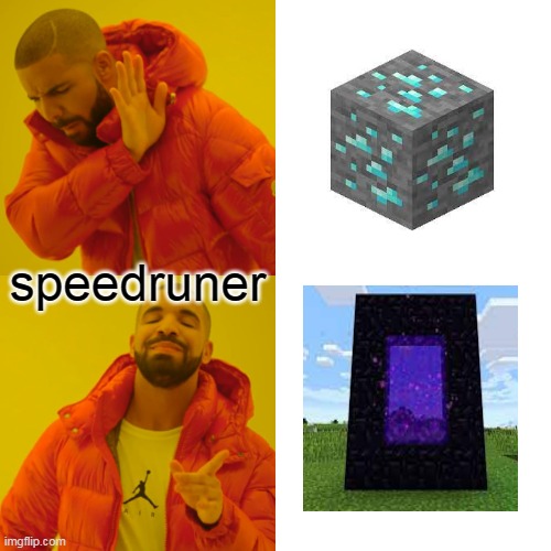 Drake Hotline Bling Meme | speedruner | image tagged in memes,drake hotline bling | made w/ Imgflip meme maker