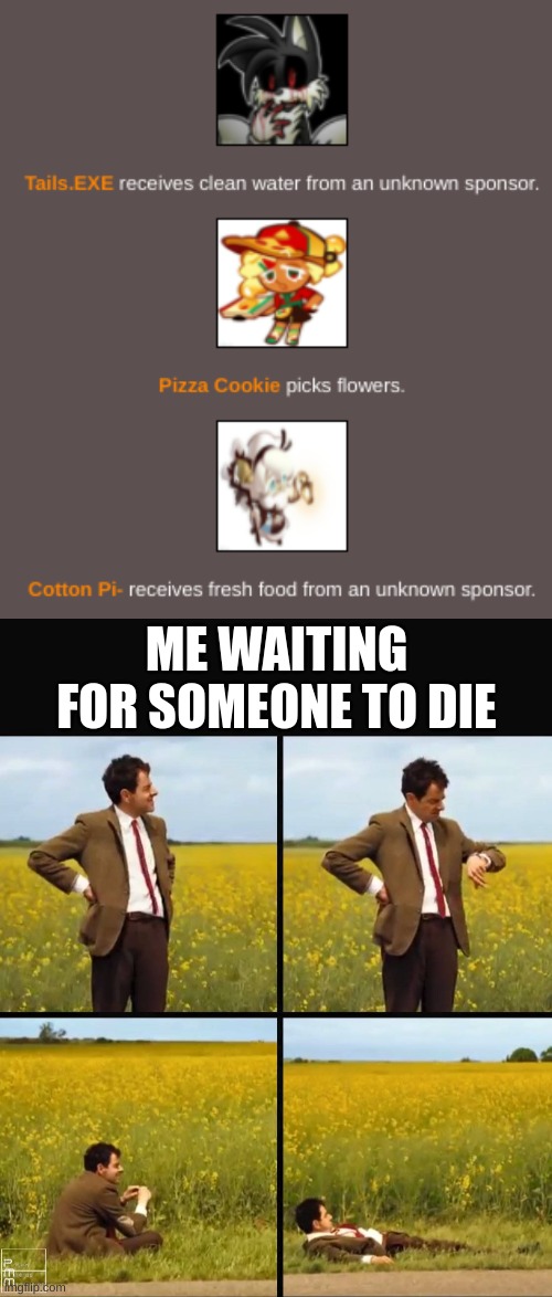 Day 8 | ME WAITING FOR SOMEONE TO DIE | image tagged in mr bean waiting | made w/ Imgflip meme maker