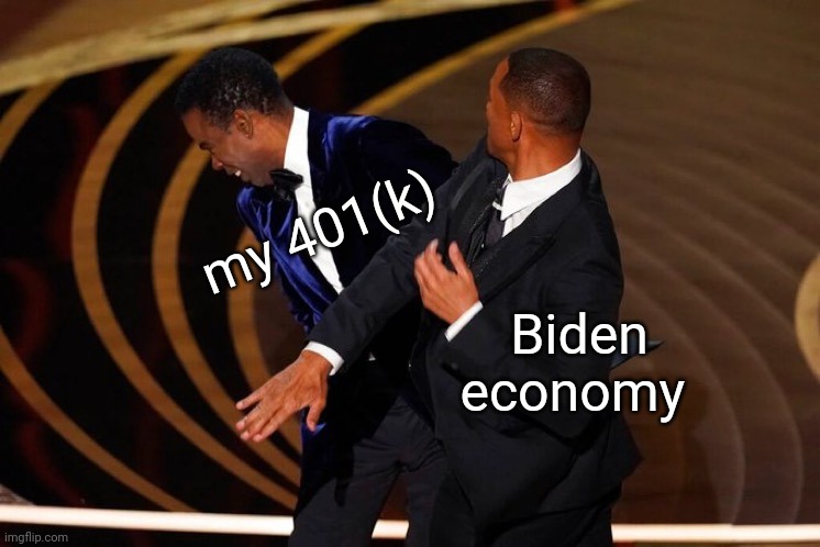 violent | my 401(k); Biden economy | image tagged in will smith slap | made w/ Imgflip meme maker