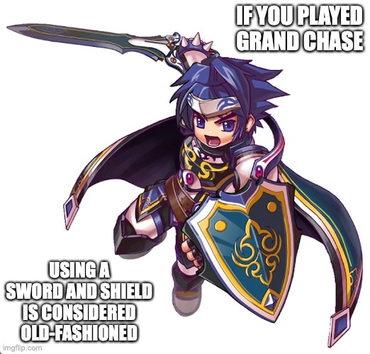 Aegis Knight | IF YOU PLAYED GRAND CHASE; USING A SWORD AND SHIELD IS CONSIDERED OLD-FASHIONED | image tagged in gaming,grand chase,memes | made w/ Imgflip meme maker