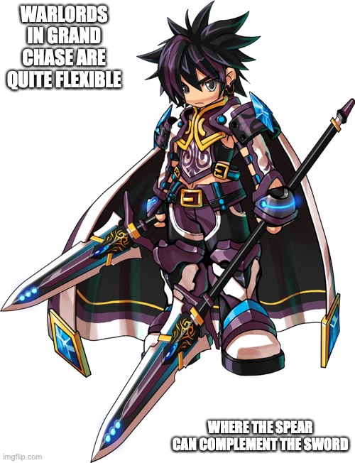 Sieg as Warlord | WARLORDS IN GRAND CHASE ARE QUITE FLEXIBLE; WHERE THE SPEAR CAN COMPLEMENT THE SWORD | image tagged in memes,warlord,grand chase | made w/ Imgflip meme maker